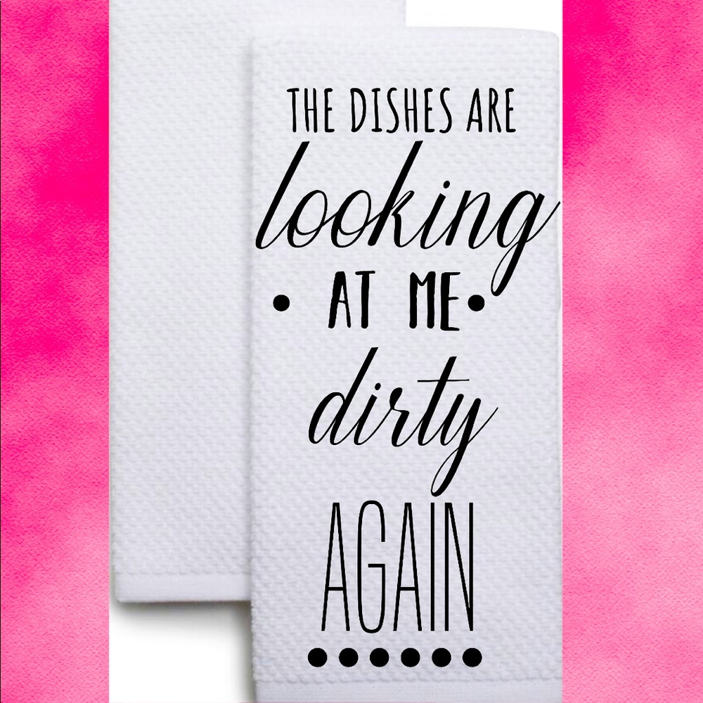 Dishes are looking at me Dirty again Dish Towel (2pack)